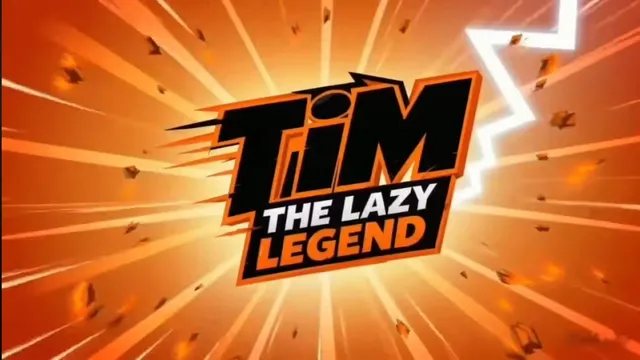 TIM THE LAZY LEGEND