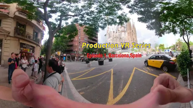 Production VR Series - Episode 1, Barcelona ( Spain ).mp4
