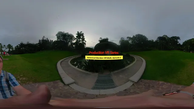Production VR Series - Botanical Garden VR Walk, Episode 2 .mp4