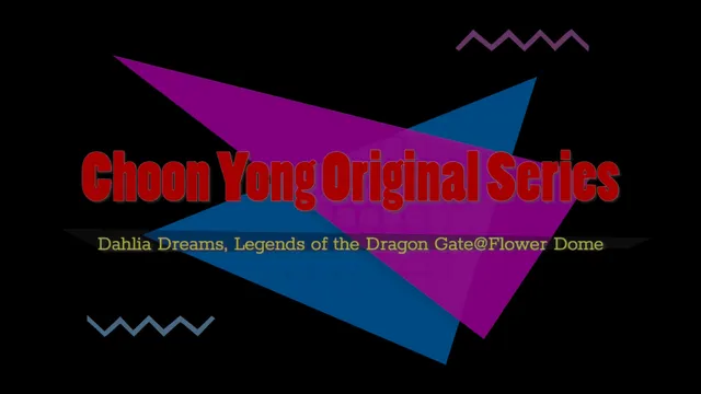 Choon Yong Original Series - Dahlia Dreams, Legends of Dragon@Flower Dome.MP4