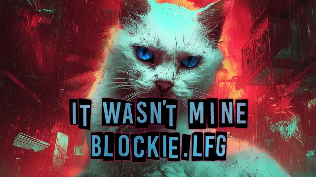 Blockie.lfg - It Wasn't Mine
