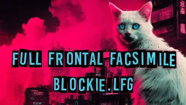 Blockie.lfg - Full Frontal Facsimile