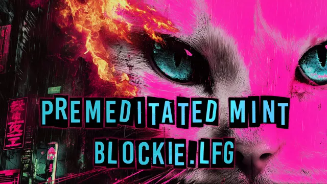 Blockie.lfg - Premeditated Mint