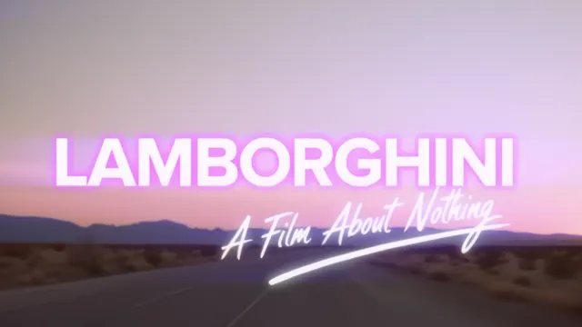 Lamborghini | A film about nothing