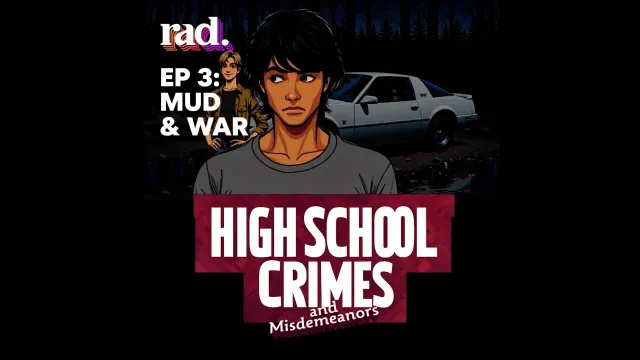 HIGH SCHOOL CRIMES & MISDEMEANORS  EP 3:  MUD & WAR