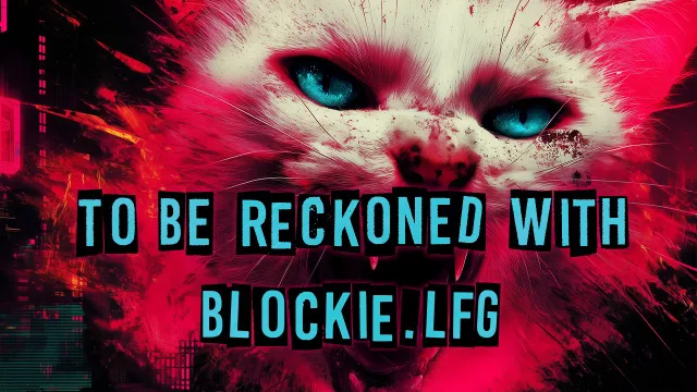 Blockie.lfg - To Be Reckoned With
