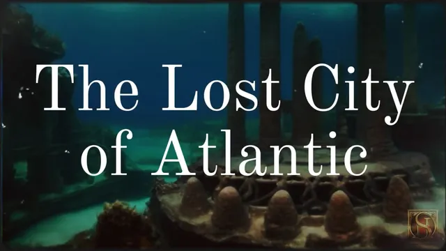 The Lost City of Atlantic