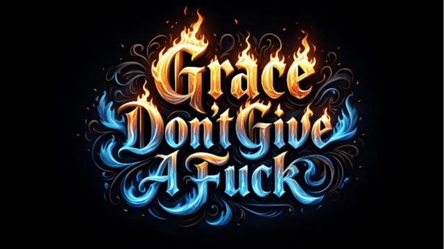 Grace Don’t Give a Fuck