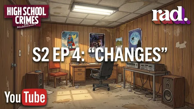 HIGH SCHOOL CRIMES & MISDEMEANORS S2 EP 4: CHANGES
