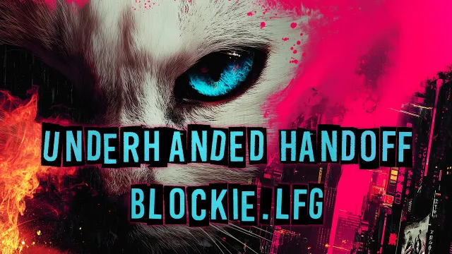 Blockie.lfg - Underhanded Handoff