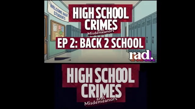 HIGH SCHOOL CRIMES & MISDEMEANORS EP 2: BACK 2 SCHOOL