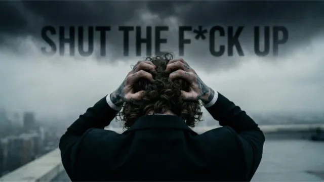 SHUT THE F*CK UP