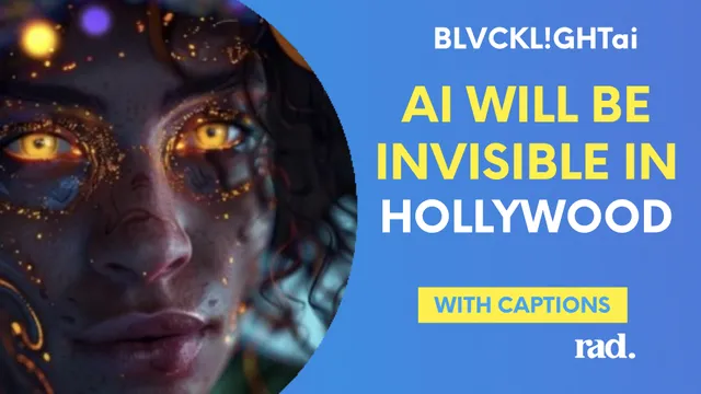 BLVCKL!GHTai: AI Will Be and Already IS Invisible in Hollywood