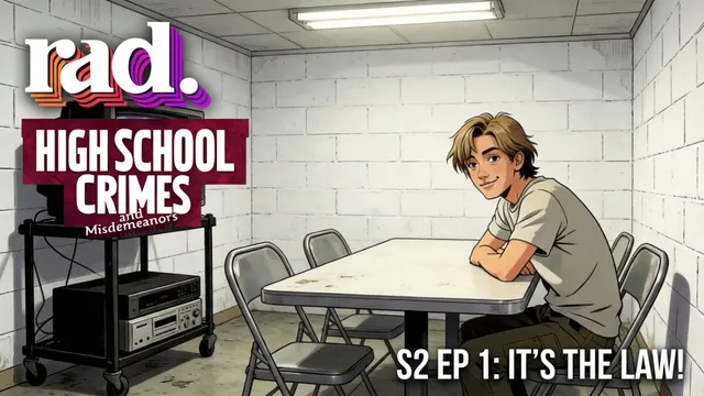 HIGH SCHOOL CRIMES & MISDEMEANORS S2 EP 1: IT'S THE LAW