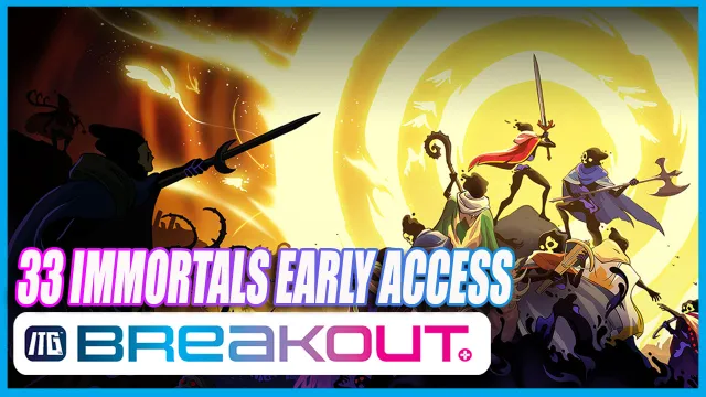 33 Immortals Early Access Starts Soon!