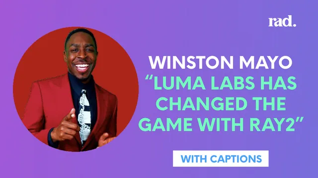 Winston Mayo Says Luma Labs' Ray 2 Is a Game-Changer
