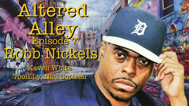 Altered Alley - Episode 7 - Robb Nickels - Interview by Kaveli White