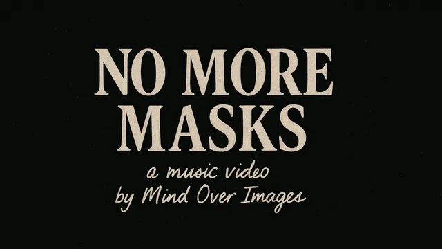 No More Masks | Music Video