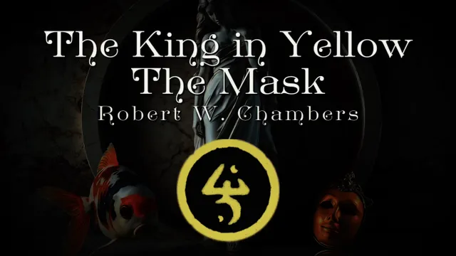 The King in Yellow: The Mask by Robert W. Chambers