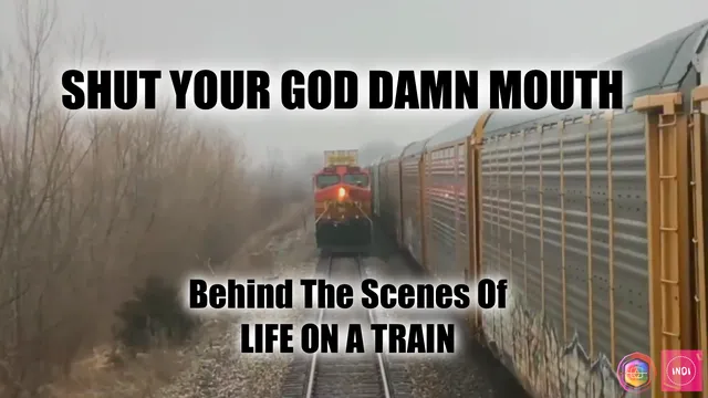 SHUT YOUR GD MOUTH - BEHIND THE SCENES of LIFE ON A TRAIN
