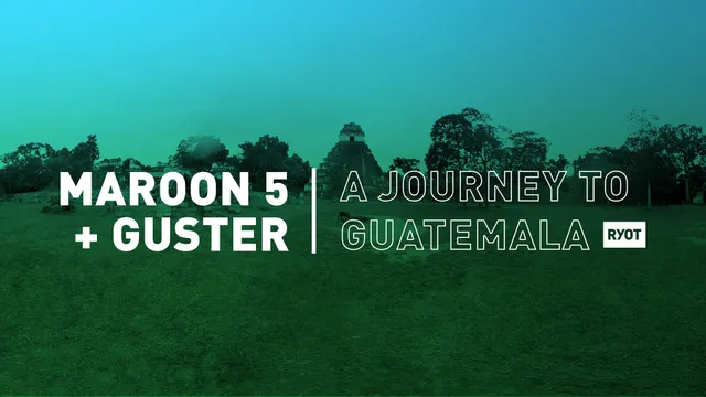 Maroon 5 and Guster - A Journey to Guatemala
