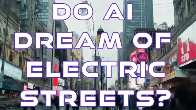 Do AI Dream Of Electric Streets?