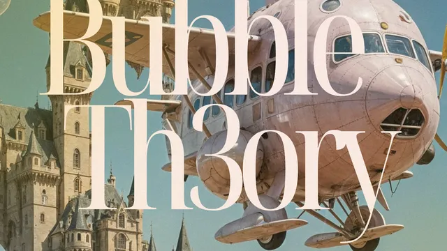 Bubble Th3ory — A Three-Minute Float