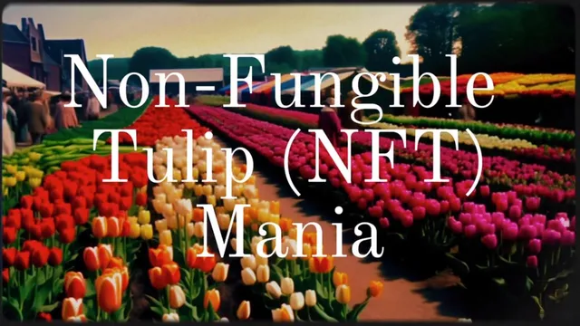 Non-Fungible Tulip (NFT) Mania
