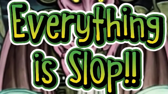 Everything is Slop